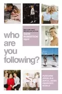 Image of who are you following pursuing jesus in a social media obsessed world