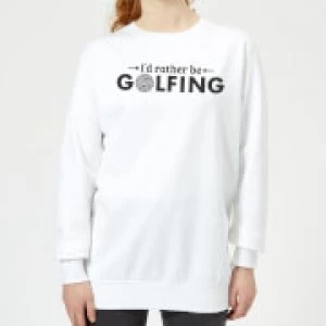 image of Id rather be Golfing Womens Sweatshirt - White - 3XL