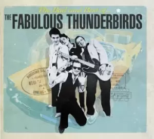 image of The Bad and Best of the Fabulous Thunderbirds by The Fabulous Thunderbirds Vinyl Album