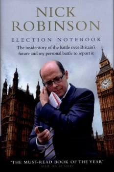 Image of Election Notebook by Nick Robinson Hardback