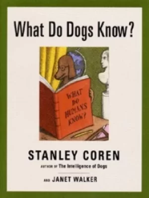 Image of What do dogs know? by Stanley Coren