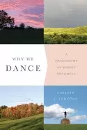 Image of why we dance a philosophy of bodily becoming
