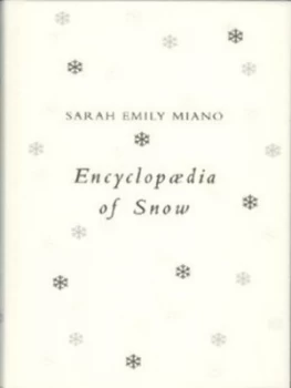 Image of Encyclopaedia of Snow by Sarah Emily Miano Hardback