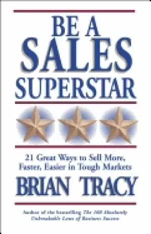 Image of be a sales superstar 21 great ways to sell more faster easier in tough mark