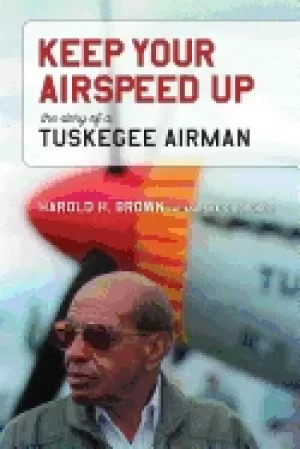 Image of keep your airspeed up the story of a tuskegee airman