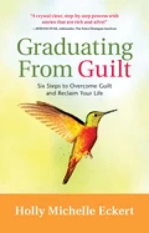 Image of graduating from guilt six steps to overcome guilt and reclaim your life