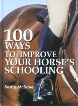 Image of 100 Ways to Improve Your Horses Schooling by Susan Mcbane Hardback