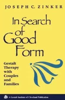 Image of In Search of Good Form : Gestalt Therapy with Couples and Families