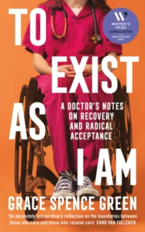 Image of To Exist As I Am : A Doctor's Notes on Recovery and Radical Acceptance Hardback
