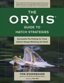 Image of The Orvis Guide to Hatch Strategies : Successful Fly Fishing for Trout without Always Matching the Hatch