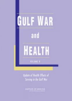 Image of Gulf War and Health by Update 2009 Committee on Gulf War and Health Health Effects of Serving in the Gulf War Hardback