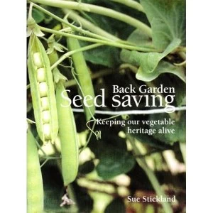 Image of Back Garden Seed Saving: Keeping Our Vegetable Heritage Alive by Sue Stickland (Paperback, 2008)