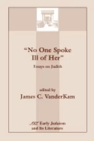 Image of no one spoke ill of her essays on judith