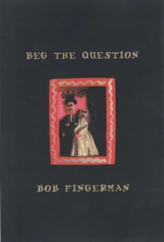 Image of Beg the Question by Bob Fingerman Hardback