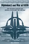 Image of diplomacy and war at nato the secretary general and military action after t