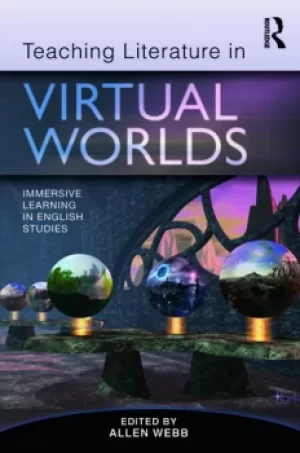 Image of Teaching Literature in Virtual WorldsImmersive Learning in English Studies