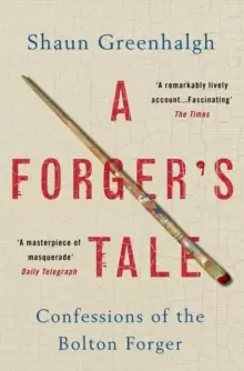 Image of A Forger's Tale : Confessions of the Bolton Forger