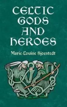 Image of Celtic gods and heroes by Marie-Louise Sjoestedt