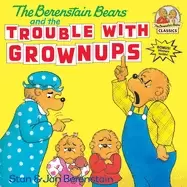 Image of berenstain bears and the trouble with grownups