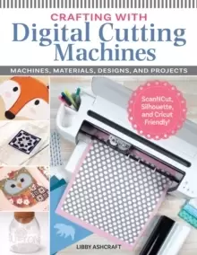 Image of Crafting with Digital Cutting Machines : Machines, Materials, Designs, and Projects
