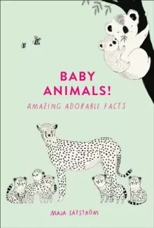 Image of Baby Animals! : Amazing Adorable Facts