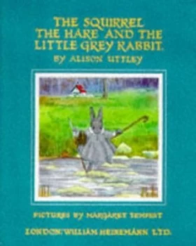 Image of The Squirrel the Hare and the Little Grey Rabbit by Alison Uttley and Margaret Tempest Book