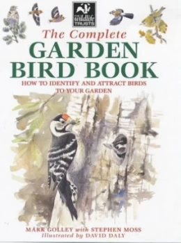 Image of The Complete Garden Bird Book by Mark Golley and Stephen Moss and David Daly and Royal Society for Nature Conservation Paperback