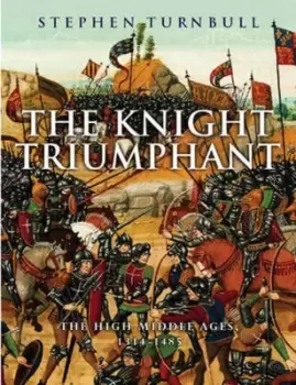 Image of The knight triumphant by Stephen R Turnbull