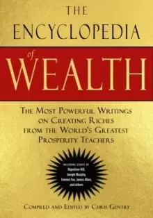 Image of The Encyclopedia of Wealth : The Most Powerful Writings on Creating Riches from the World's Greatest Prosperity Teachers