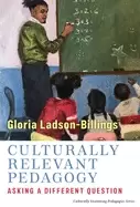 Image of Culturally Relevant Pedagogy : Asking a Different Question