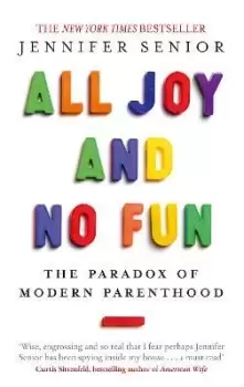 Image of All Joy and No Fun by Jennifer Senior