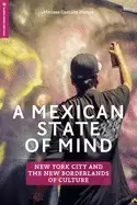 Image of mexican state of mind new york city and the new borderlands of culture
