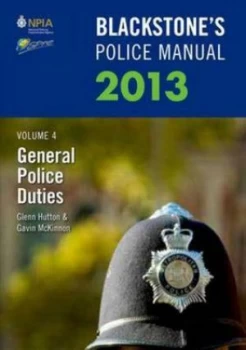 Image of Blackstones Police Manual. Volume 4 General Police Duties 2013 by Glenn Hutton Paperback