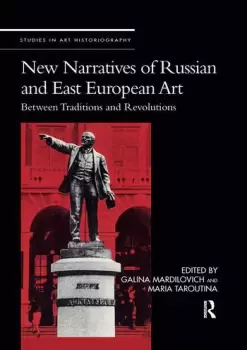 Image of New Narratives of Russian and East European Art Between Traditions and Revolutions