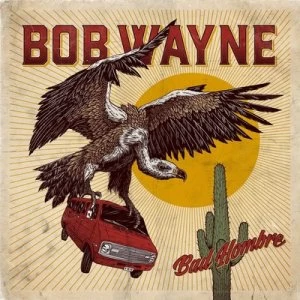 image of Bad Hombre by Bob Wayne CD Album