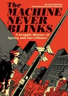 Image of The Machine Never Blinks : A graphic history of spying and surveillance