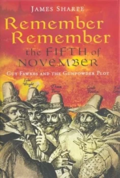 Image of Remember Remember the Fifth of November by James Sharpe Hardback