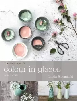 Image of Colour in Glazes by Linda Bloomfield