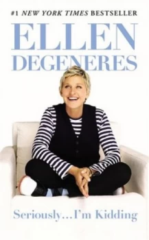Image of Seriously ... Im Kidding by Ellen Degeneres Paperback