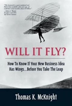 Image of Will It Fly How to Know If Your New Business Idea Has Wings...Before You Take the Leap by Thomas K. Mcknight Hardback