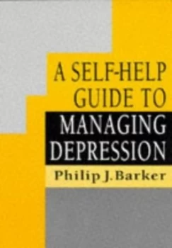 Image of A Self-Help Guide to Managing Depression by Professor Philip J Barker Paperback