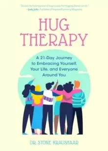 Image of Hug Therapy : A 21-Day Journey to Embracing Yourself, Your Life, and Everyone Around You