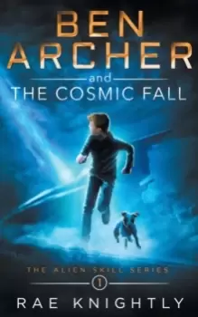 Image of Ben Archer and the Cosmic Fall (The Alien Skill Series, Book 1)