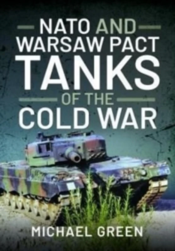 Image of NATO and Warsaw Pact Tanks of the Cold War Hardback