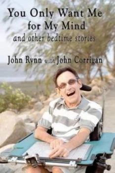 Image of You Only Want Me for My Mind and Other Bedtime Stories by John Rynn Paperback
