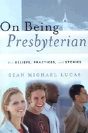 Image of on being presbyterian our beliefs practices and stories