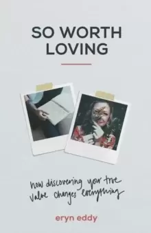 Image of So Worth Loving : How Discovering Your True Value Changes Everything