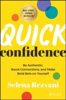 Image of Quick Confidence : Be Authentic, Boost Connections, and Make Bold Bets on Yourself