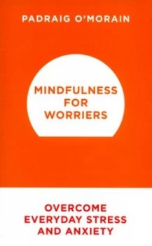 Image of Mindfulness for Worriers by Padraig Omorain Paperback