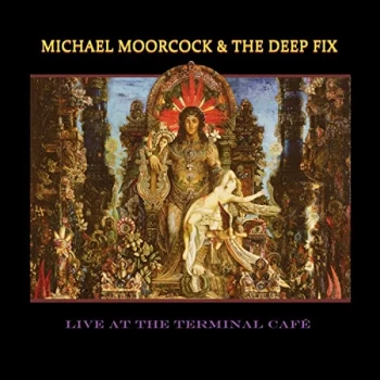 Image of Michael Moorcock & The Deep Fix - Live at the Terminal Café CD